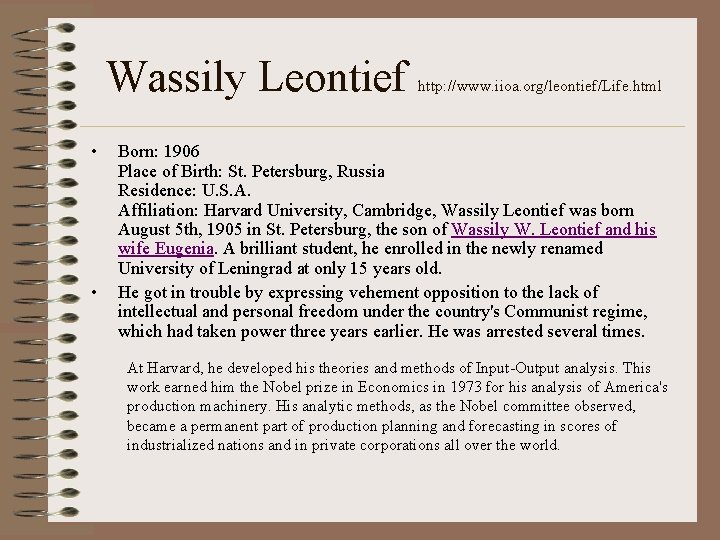 Wassily Leontief • • http: //www. iioa. org/leontief/Life. html Born: 1906 Place of Birth: