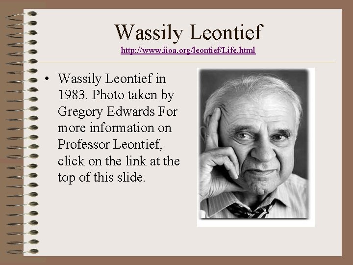 Wassily Leontief http: //www. iioa. org/leontief/Life. html • Wassily Leontief in 1983. Photo taken