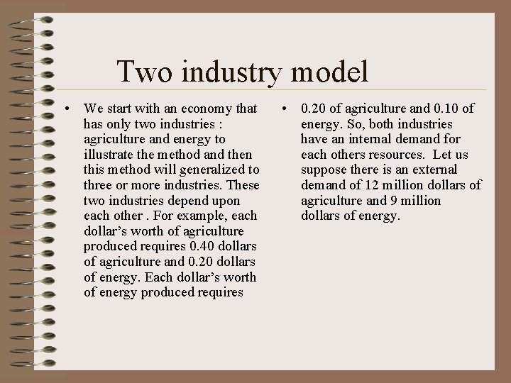 Two industry model • We start with an economy that has only two industries