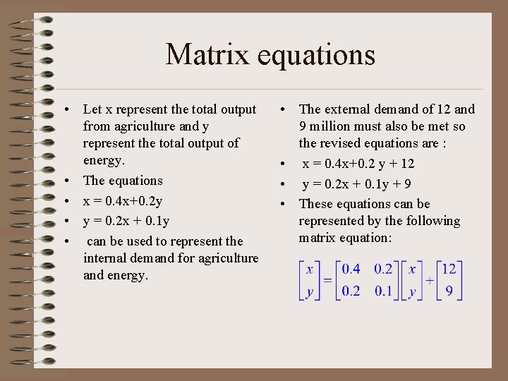 Matrix equations • Let x represent the total output from agriculture and y represent