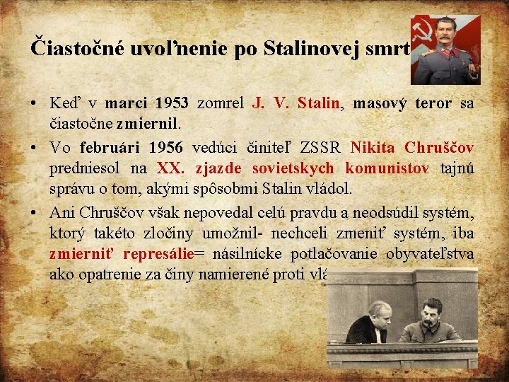 Čiastočné uvoľnenie po Stalinovej smrti • Keď v marci 1953 zomrel J. V. Stalin,