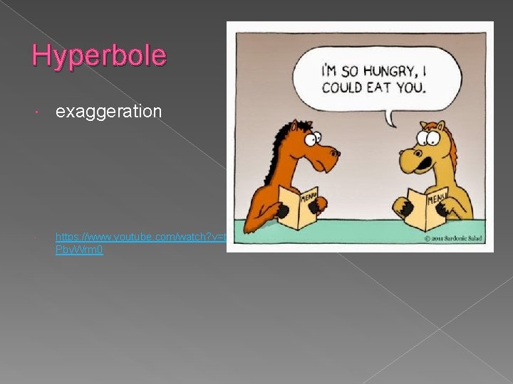 Hyperbole exaggeration https: //www. youtube. com/watch? v=tsuo Pby. Wrm 0 Hyperbole exaggeration https: //www. youtube. com/watch? v=tsuo Pby. Wrm 0
