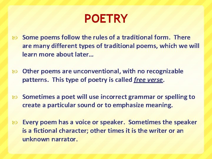 POETRY Some poems follow the rules of a traditional form. There are many different