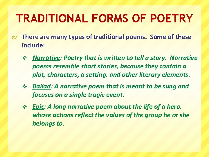 TRADITIONAL FORMS OF POETRY There are many types of traditional poems. Some of these