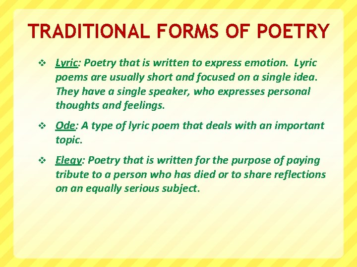 TRADITIONAL FORMS OF POETRY v Lyric: Poetry that is written to express emotion. Lyric