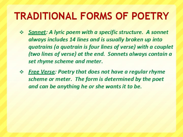 TRADITIONAL FORMS OF POETRY v Sonnet: A lyric poem with a specific structure. A