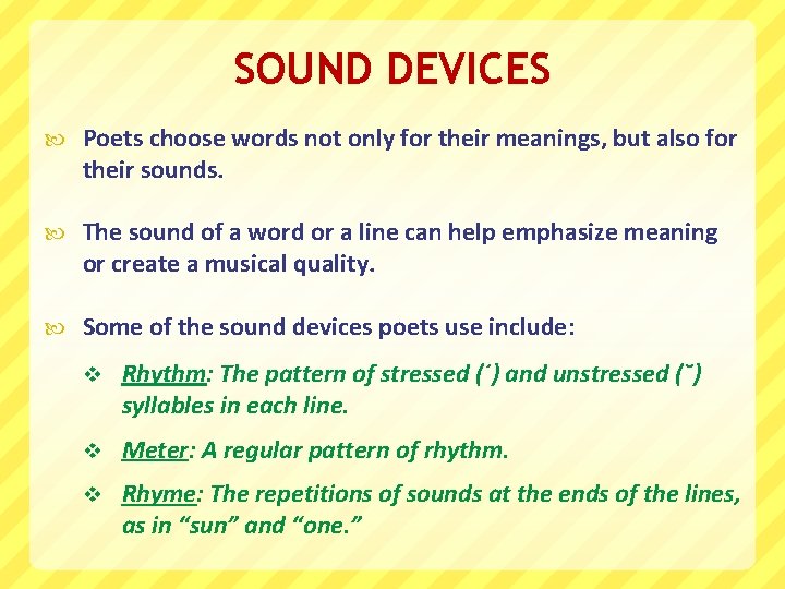 SOUND DEVICES Poets choose words not only for their meanings, but also for their