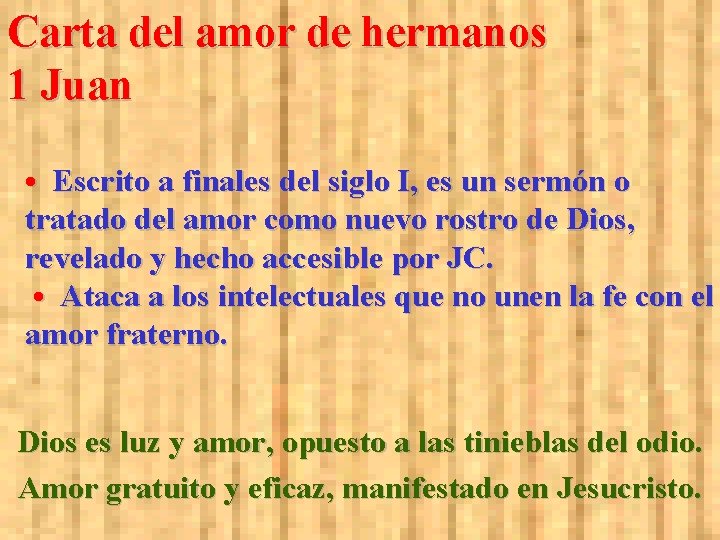 Carta del amor de hermanos 1 Juan • Escrito a finales del siglo I,