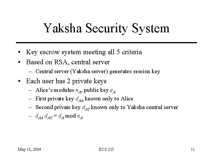 Yaksha Security System • Key escrow system meeting all 5 criteria • Based on