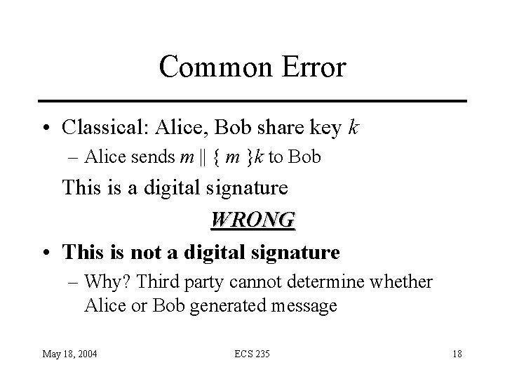 Common Error • Classical: Alice, Bob share key k – Alice sends m ||