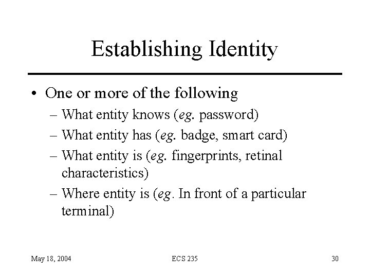 Establishing Identity • One or more of the following – What entity knows (eg.