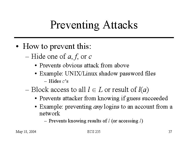 Preventing Attacks • How to prevent this: – Hide one of a, f, or