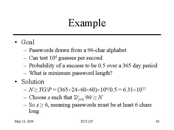 Example • Goal – – Passwords drawn from a 96 -char alphabet Can test