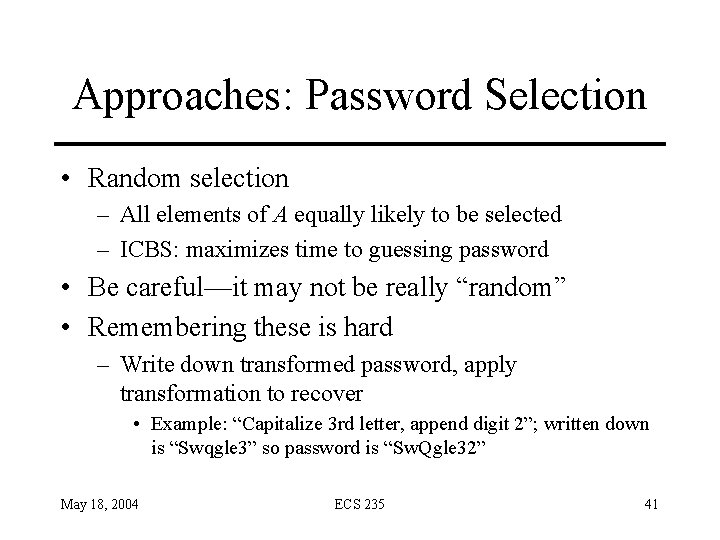Approaches: Password Selection • Random selection – All elements of A equally likely to