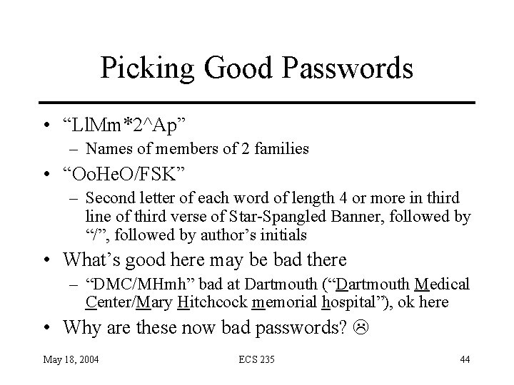 Picking Good Passwords • “Ll. Mm*2^Ap” – Names of members of 2 families •