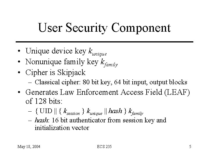 User Security Component • Unique device key kunique • Nonunique family key kfamily •