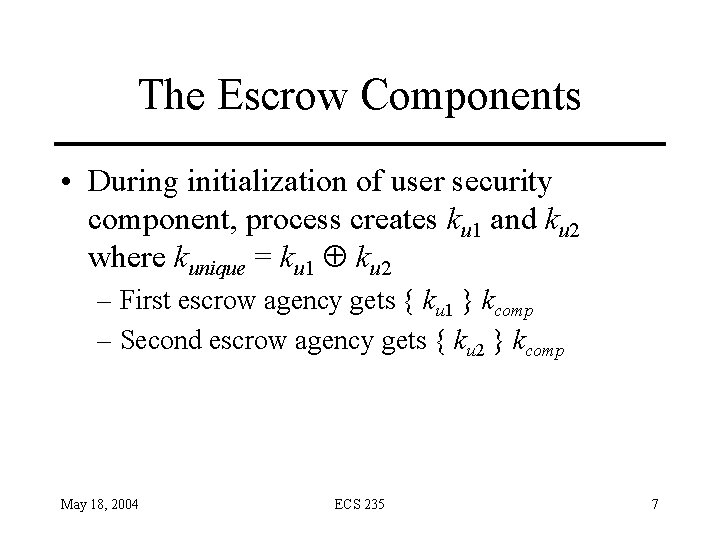 The Escrow Components • During initialization of user security component, process creates ku 1