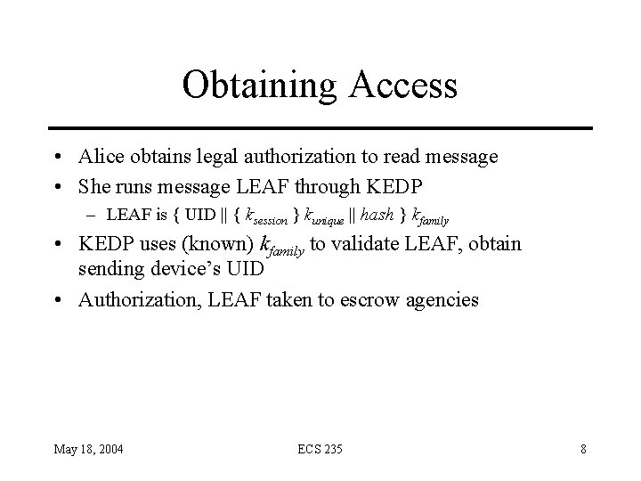 Obtaining Access • Alice obtains legal authorization to read message • She runs message