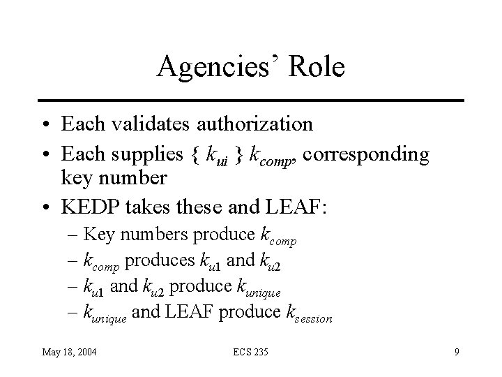 Agencies’ Role • Each validates authorization • Each supplies { kui } kcomp, corresponding