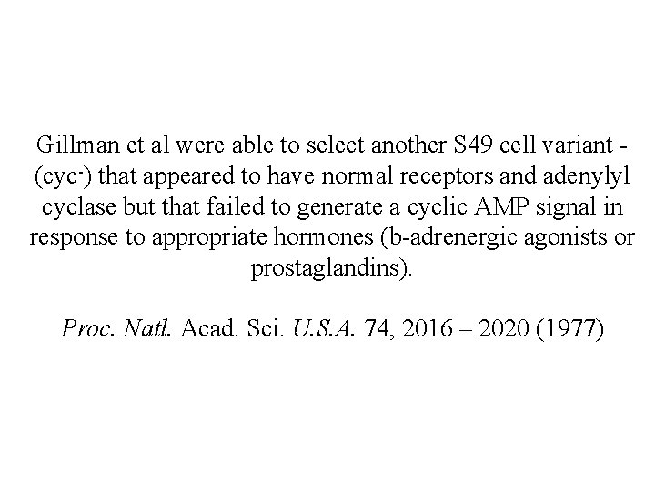 Gillman et al were able to select another S 49 cell variant (cyc-) that Gillman et al were able to select another S 49 cell variant (cyc-) that