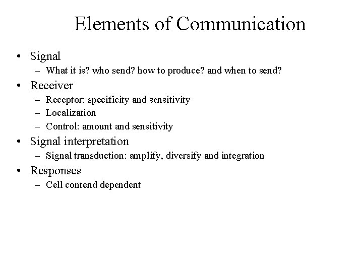 Elements of Communication • Signal – What it is? who send? how to produce? Elements of Communication • Signal – What it is? who send? how to produce?