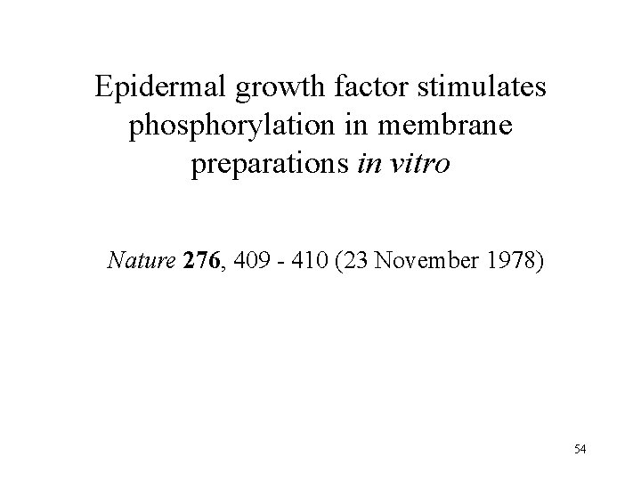 Epidermal growth factor stimulates phosphorylation in membrane preparations in vitro Nature 276, 409 - Epidermal growth factor stimulates phosphorylation in membrane preparations in vitro Nature 276, 409 -