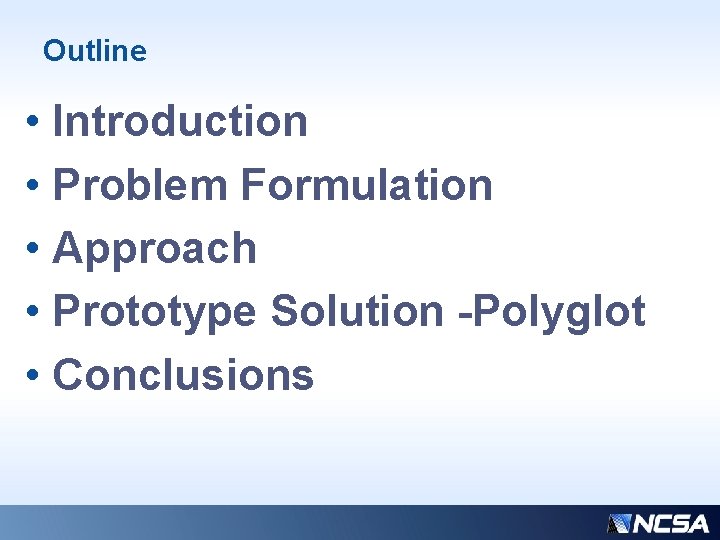 Outline • Introduction • Problem Formulation • Approach • Prototype Solution -Polyglot • Conclusions