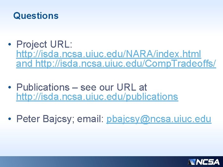 Questions • Project URL: http: //isda. ncsa. uiuc. edu/NARA/index. html and http: //isda. ncsa.