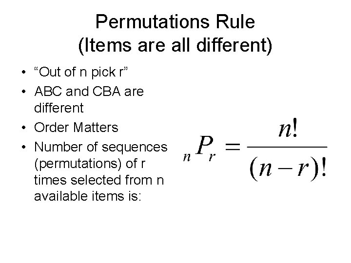 Permutations Rule (Items are all different) • “Out of n pick r” • ABC