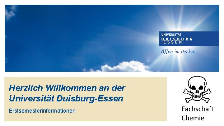 Herzlich Willkommen an der Universität Duisburg-Essen Erstsemesterinformationen 