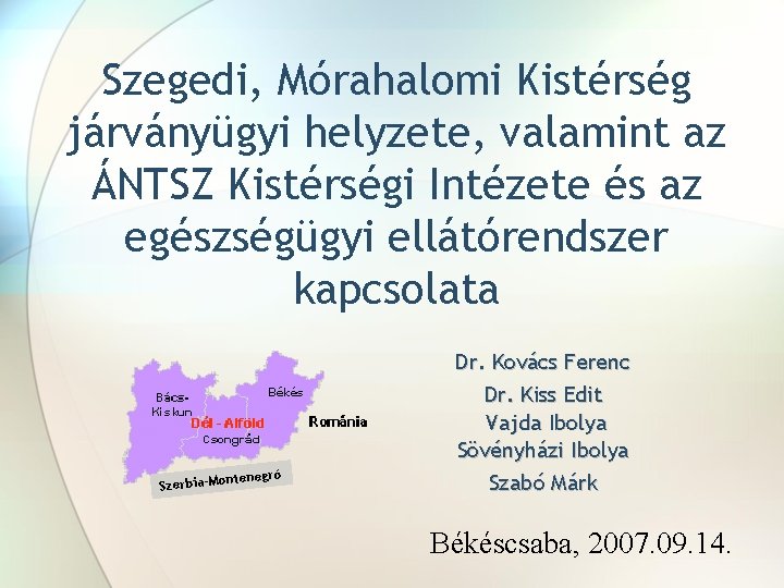 Szegedi, Mórahalomi Kistérség járványügyi helyzete, valamint az ÁNTSZ Kistérségi Intézete és az egészségügyi ellátórendszer