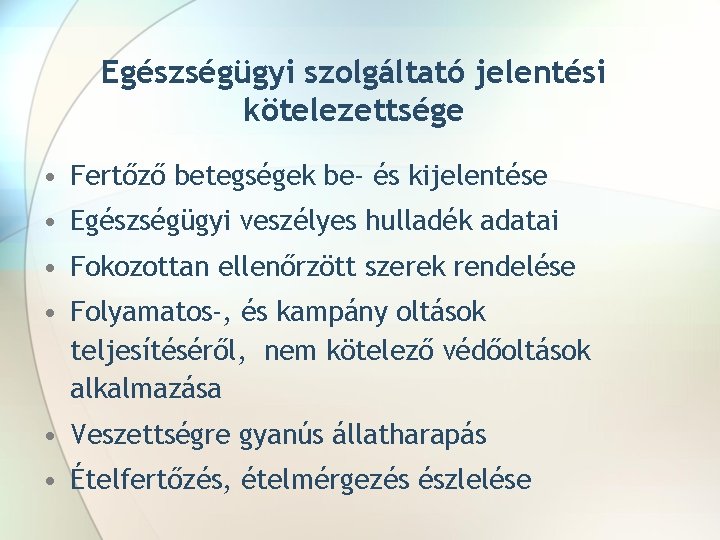 Egészségügyi szolgáltató jelentési kötelezettsége • Fertőző betegségek be- és kijelentése • Egészségügyi veszélyes hulladék