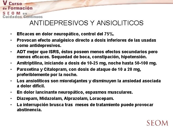 ANTIDEPRESIVOS Y ANSIOLITICOS • • • Eficaces en dolor neuropático, control del 75%. Provocan