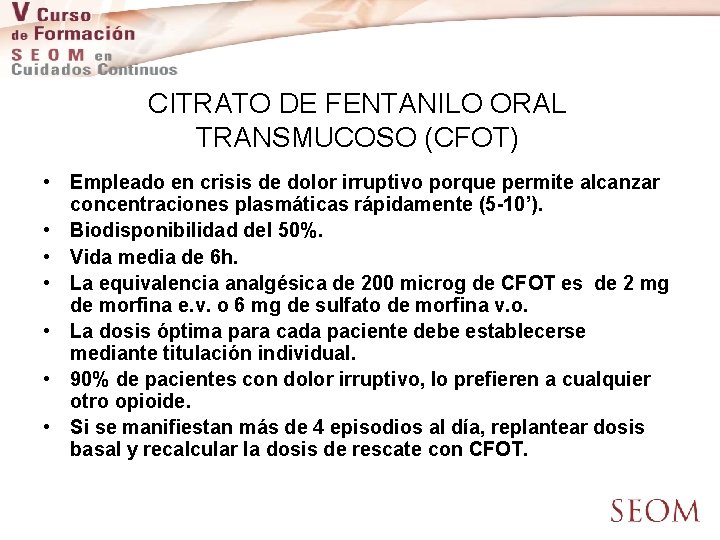 CITRATO DE FENTANILO ORAL TRANSMUCOSO (CFOT) • Empleado en crisis de dolor irruptivo porque