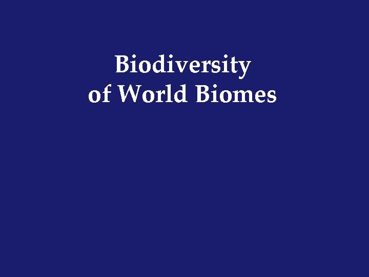 Biodiversity of World Biomes 