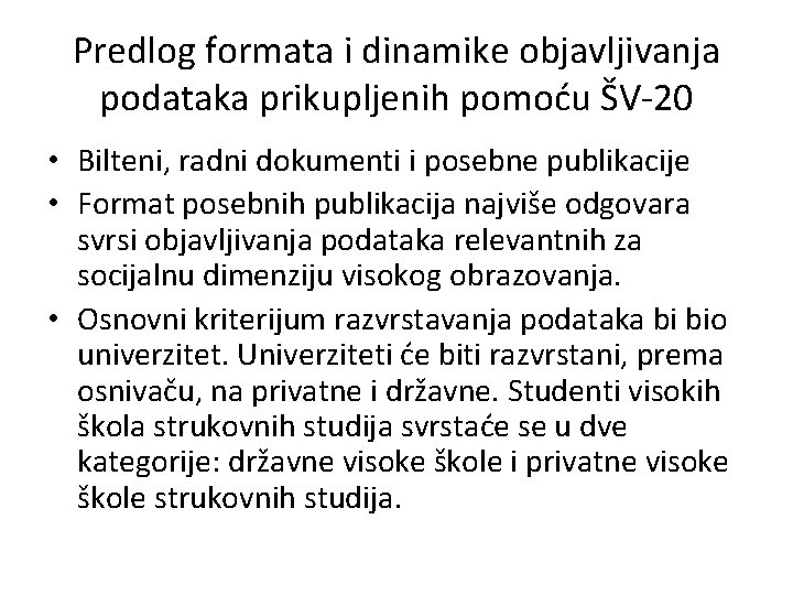 Predlog formata i dinamike objavljivanja podataka prikupljenih pomoću ŠV-20 • Bilteni, radni dokumenti i