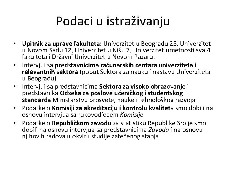 Podaci u istraživanju • Upitnik za uprave fakulteta: Univerzitet u Beogradu 25, Univerzitet u