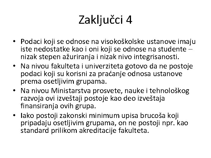 Zaključci 4 • Podaci koji se odnose na visokoškolske ustanove imaju iste nedostatke kao