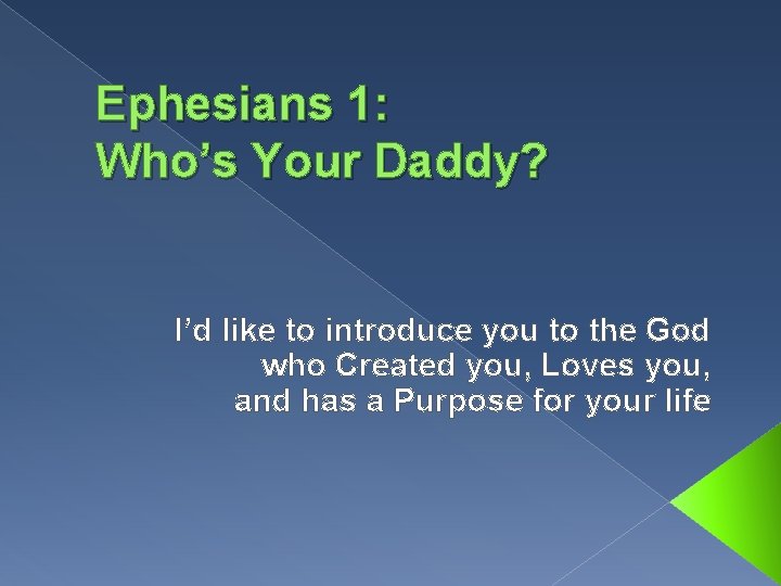 Ephesians 1: Who’s Your Daddy? I’d like to introduce you to the God who