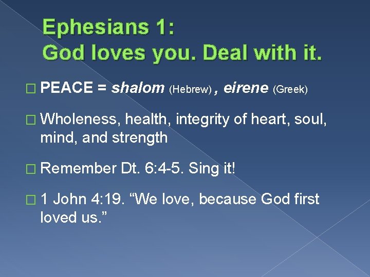 Ephesians 1: God loves you. Deal with it. � PEACE = shalom (Hebrew) ,