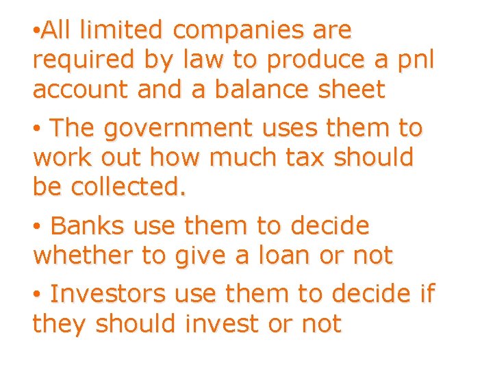  • All limited companies are required by law to produce a pnl account