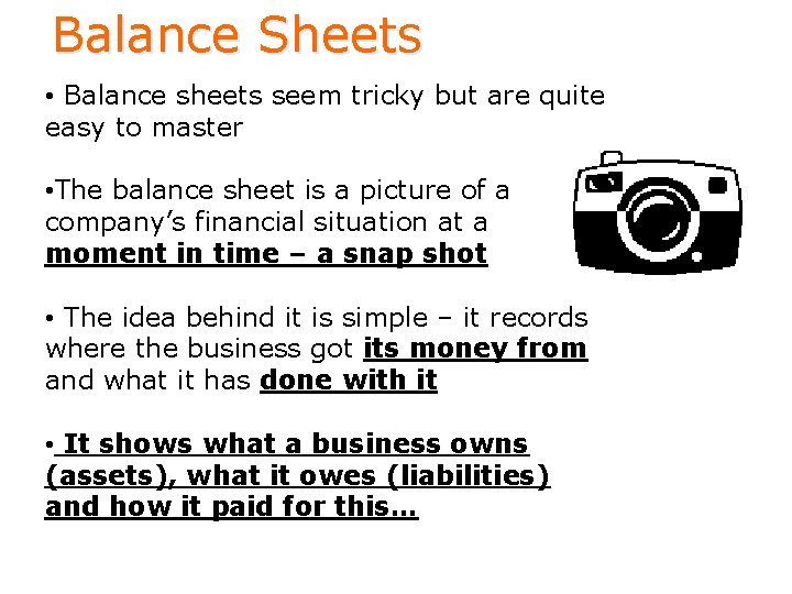 Balance Sheets • Balance sheets seem tricky but are quite easy to master •