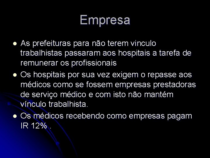 Empresa l l l As prefeituras para não terem vinculo trabalhistas passaram aos hospitais