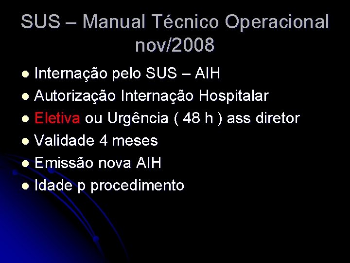 SUS – Manual Técnico Operacional nov/2008 Internação pelo SUS – AIH l Autorização Internação