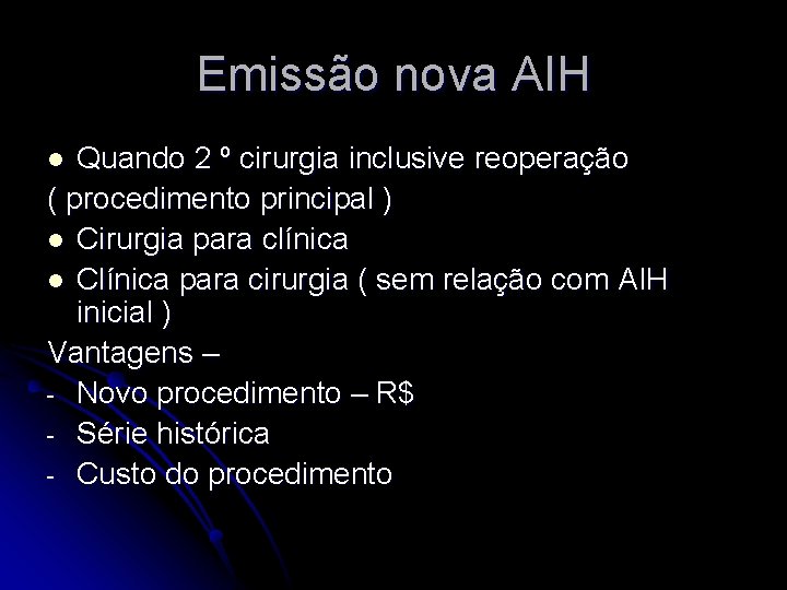 Emissão nova AIH Quando 2 º cirurgia inclusive reoperação ( procedimento principal ) l