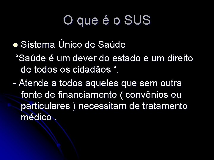 O que é o SUS Sistema Único de Saúde “Saúde é um dever do