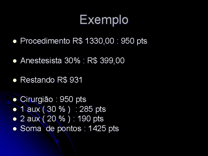 Exemplo l Procedimento R$ 1330, 00 : 950 pts l Anestesista 30% : R$