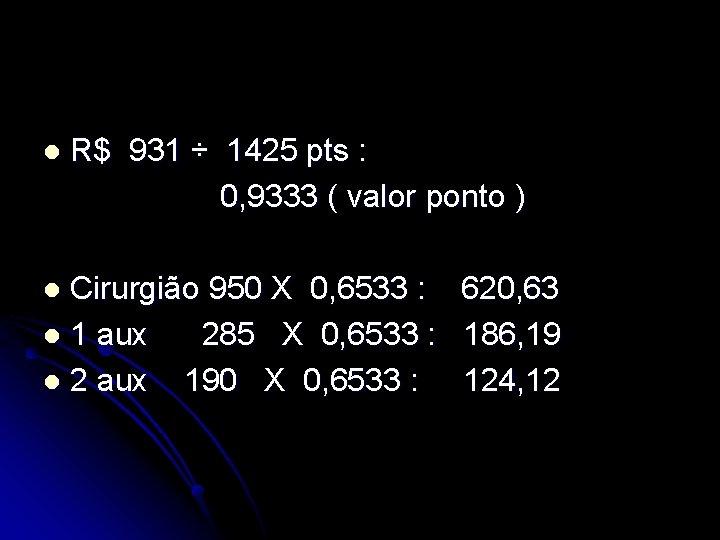 l R$ 931 ÷ 1425 pts : 0, 9333 ( valor ponto ) Cirurgião