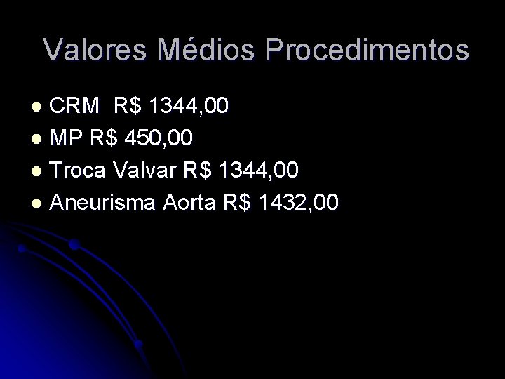 Valores Médios Procedimentos CRM R$ 1344, 00 l MP R$ 450, 00 l Troca