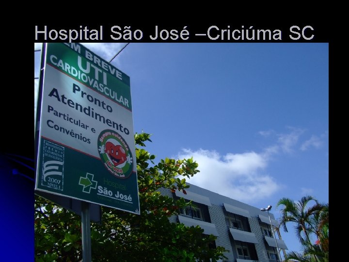 Hospital São José –Criciúma SC 